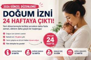 2026 Doğum İzni Düzenlemesi: Yeni Süreler ve Haklar